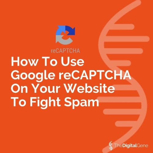 How To Use Google reCAPTCHA On Your Website To Fight Spam